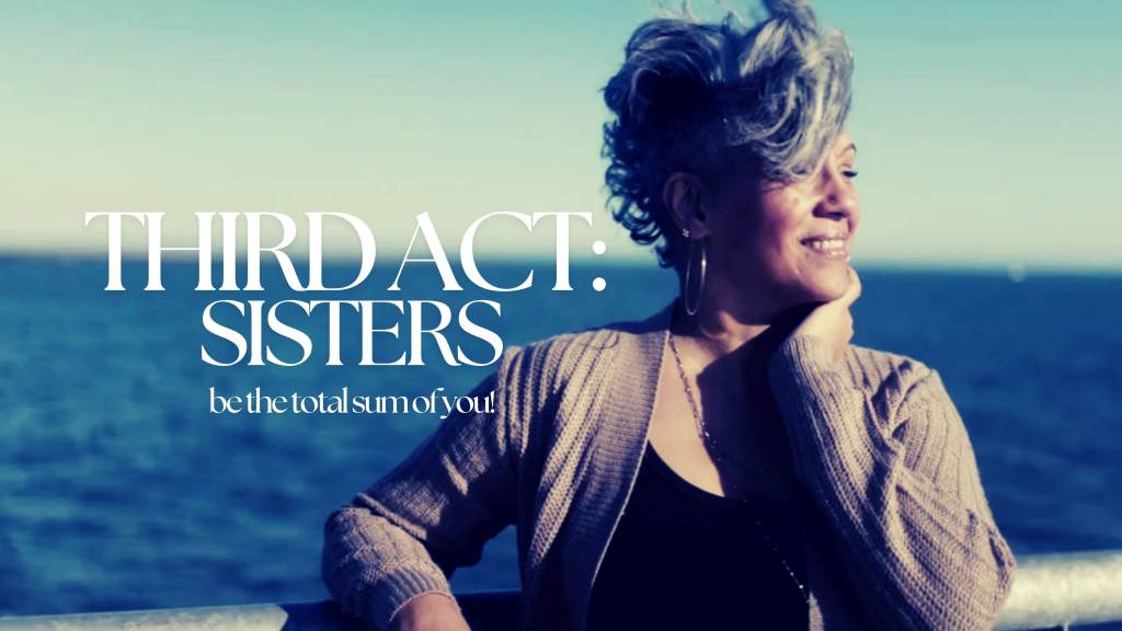 Third Act Sisters: Embracing the Wisdom Years